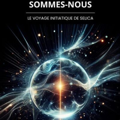Livre « Pourquoi Sommes-Nous » Voyage initiatique de Sélica
